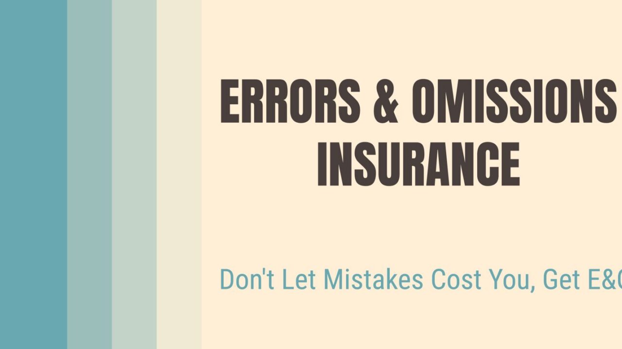 Errors & Omissions Insurance for Protection Against Professional Mistakes